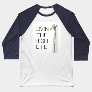 Giraffe Livin' the high life Baseball T-Shirt